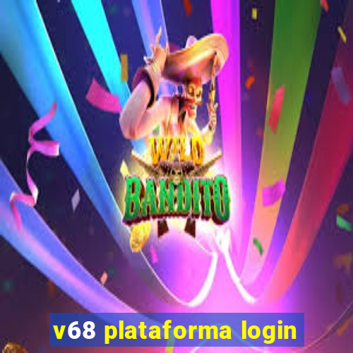 v68 plataforma login